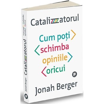 Catalizatorul - Jonah Berger Catalizatorul - Jonah Berger