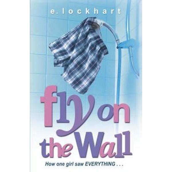 Fly on the Wall - E. Lockhart
