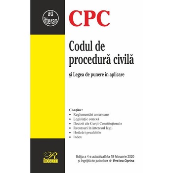 Codul de procedura civila si legea de punere in aplicare. Ed. 4 actualizata la 19 februarie 2020 Codul de procedura civila si legea de punere in aplicare. Ed. 4 actualizata la 19 februarie 2020
