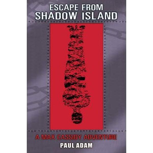 Escape from Shadow Island - Max Cassidy 1 - Paul Adam