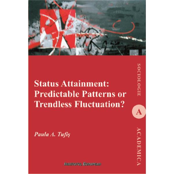 Status Attainment: Predictable Patterns or Trendless Fluctuation? - Paula A. Tufis