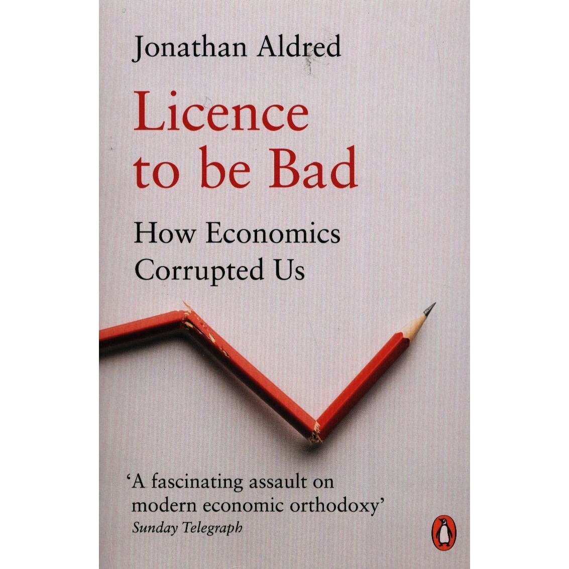 Licence to be Bad - Jonathan Aldred