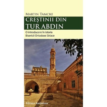 Crestinii din Tur Abdin - Martin Tamche Crestinii din Tur Abdin - Martin Tamche