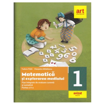 Matematica si explorarea mediului. Fise integrate de evaluare curenta si sumativa. Clasa I. Partea a II-a - Tudora PitilaCleopatra Mihailescu Matematica si explorarea mediului. Fise integrate de evaluare curenta si sumativa. Clasa I. Partea a II-a - Tudora PitilaCleopatra Mihailescu