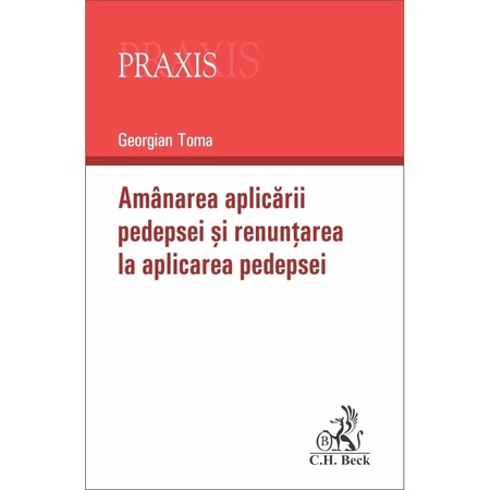 Amanarea Aplicarii Pedepsei Si Renuntarea La Aplicarea Pedepsei Georgian Toma Emag Ro
