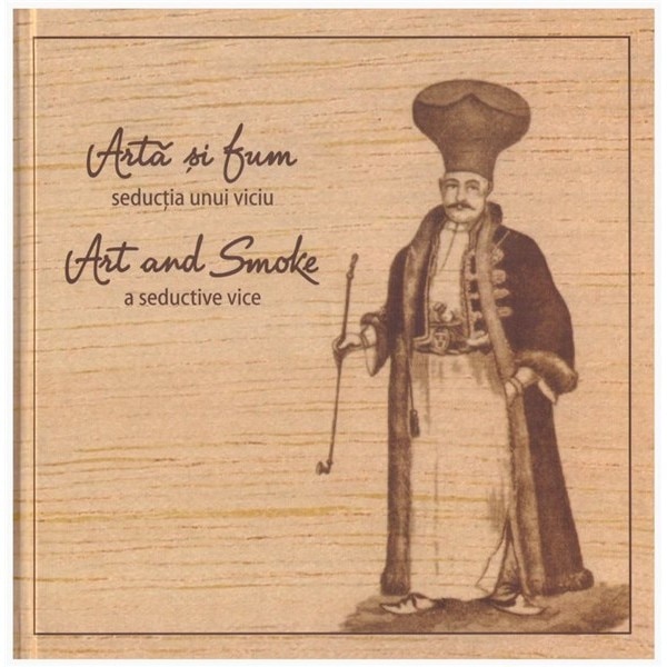 Arta si fum /-/ seductia unui viciu / Art and Smoke /-/ a seductive vice - Ucu Bodiceanu,Ancuta-Lacramioara Chis