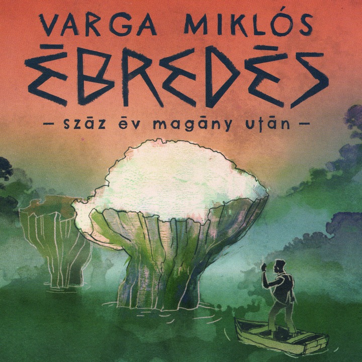 Varga Miklós : Ébredés - Száz év magány után (CD)