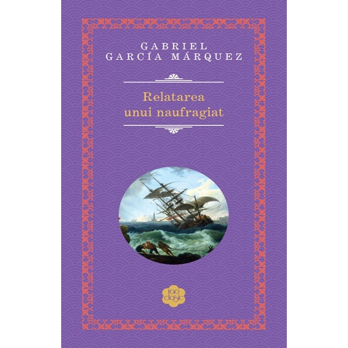 Relatarea unui naufragiat, Gabriel Garcia Marquez