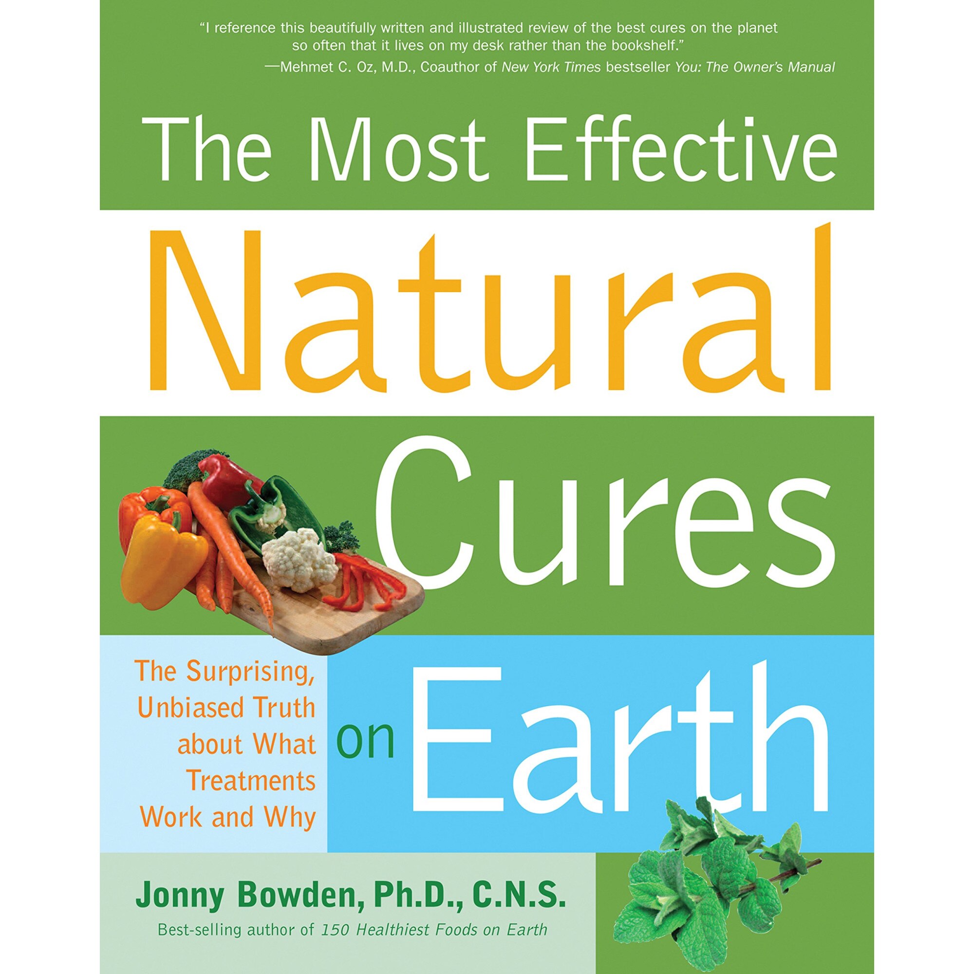 The Most Effective Natural Cures on Earth: What Treatments Work and Why, Jonny Bowden