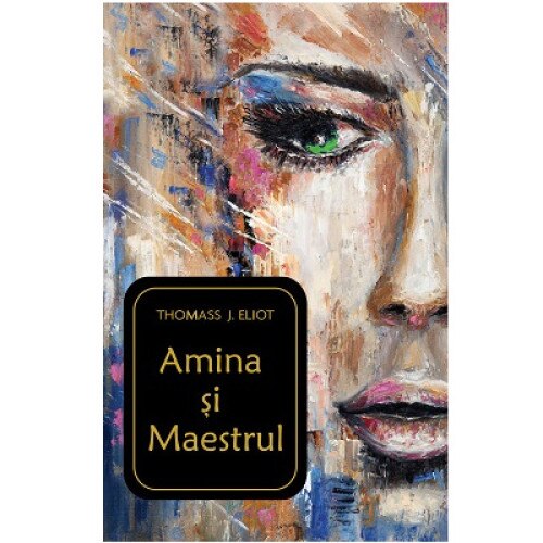 Amina si Maestrul , autor Thomass J. Eliot, Editura Letras