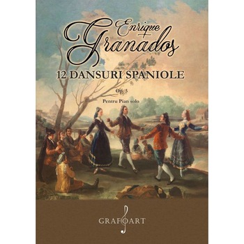 12 Dansuri Spaniole op. 5 pentru pian - Enrique Granados 12 Dansuri Spaniole op. 5 pentru pian - Enrique Granados