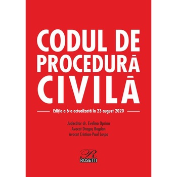 Codul de procedura civila. Editia a 6-a actualizata la 23 august 2020 Codul de procedura civila. Editia a 6-a actualizata la 23 august 2020