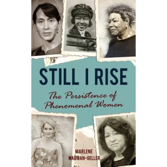 Still I Rise: The Persistence of Phenomenal Women, Marlene Wagman-Geller (Author)