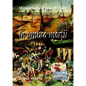 In umbra mortii Proza scurta de Mirabela Gabriela Jitaru In umbra mortii Proza scurta de Mirabela Gabriela Jitaru