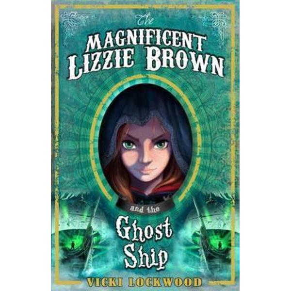 The Magnificent Lizzie Brown and the Ghost Ship - Vicki Lockwood