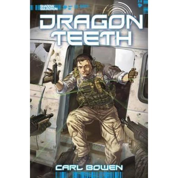 Shadow Squadron: Dragon Teeth - Carl Bowen