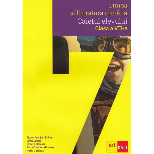 Limba si literatura romana - Clasa 7 - Caietul elevului - Florentina Samihaian, Sofia Dobra