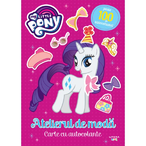 My Little Pony. Atelierul de moda. Peste 100 de autocolante!