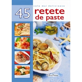 Cele mai delicioase 45 de retete de paste Cele mai delicioase 45 de retete de paste