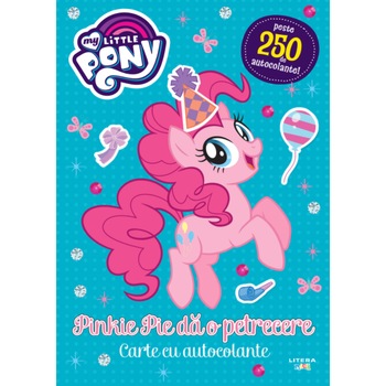 My Little Pony. Pinkie Pie da o petrecere. Peste 250 de autocolante! My Little Pony. Pinkie Pie da o petrecere. Peste 250 de autocolante!