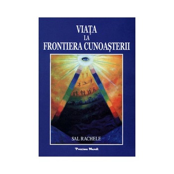 Viata la Frontiera Cunoasterii - Sal Rachele Viata la Frontiera Cunoasterii - Sal Rachele