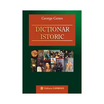 Dictionar istoric (editie adaugita) - G. Genes Dictionar istoric (editie adaugita) - G. Genes