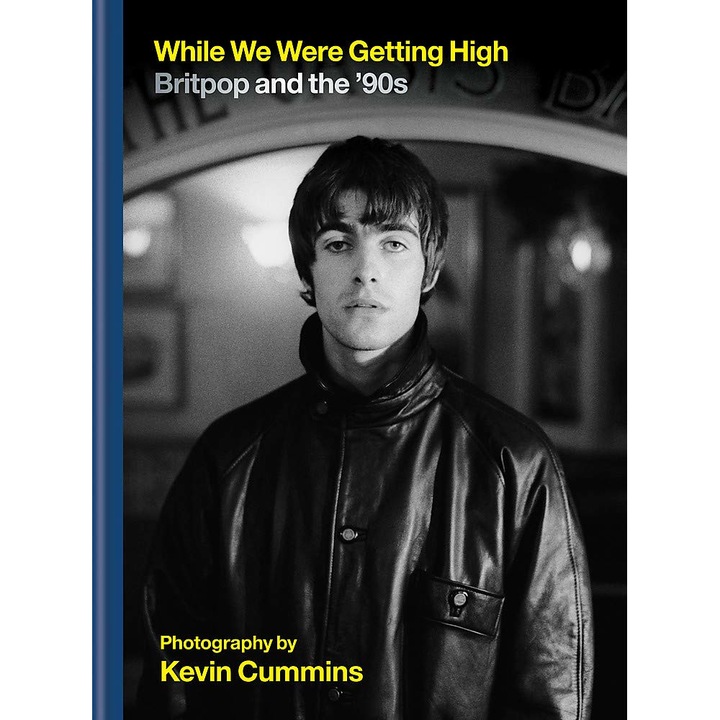 While We Were Getting High: Britpop & the ‘90s - Kevin Cummins