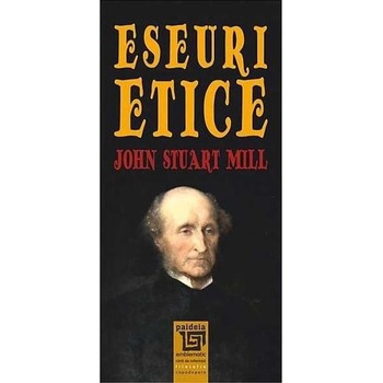 Eseuri etice - John Stuart Mill Eseuri etice - John Stuart Mill