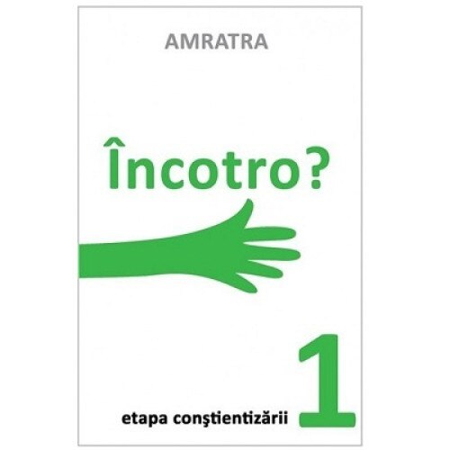 Etapa constientizarii - 1. Incotro?, autor Amratra, Editura Letras