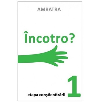 Etapa constientizarii - 1. Incotro?, autor Amratra, Editura Letras Etapa constientizarii - 1. Incotro?, autor Amratra, Editura Letras