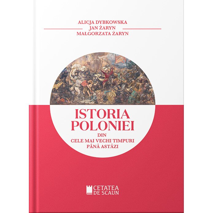 Istoria Poloniei din cele mai vechi timpuri pana astazi - Alicja DybkowskaMalgorzata ZarynJan Zaryn