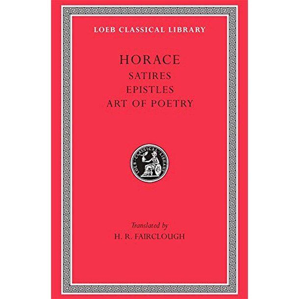 Satires. Epistles. The Art of Poetry - Horace