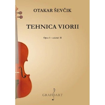 Tehnica viorii. Opus 1 Caietul 2 - Otakar Sevcik Tehnica viorii. Opus 1 Caietul 2 - Otakar Sevcik