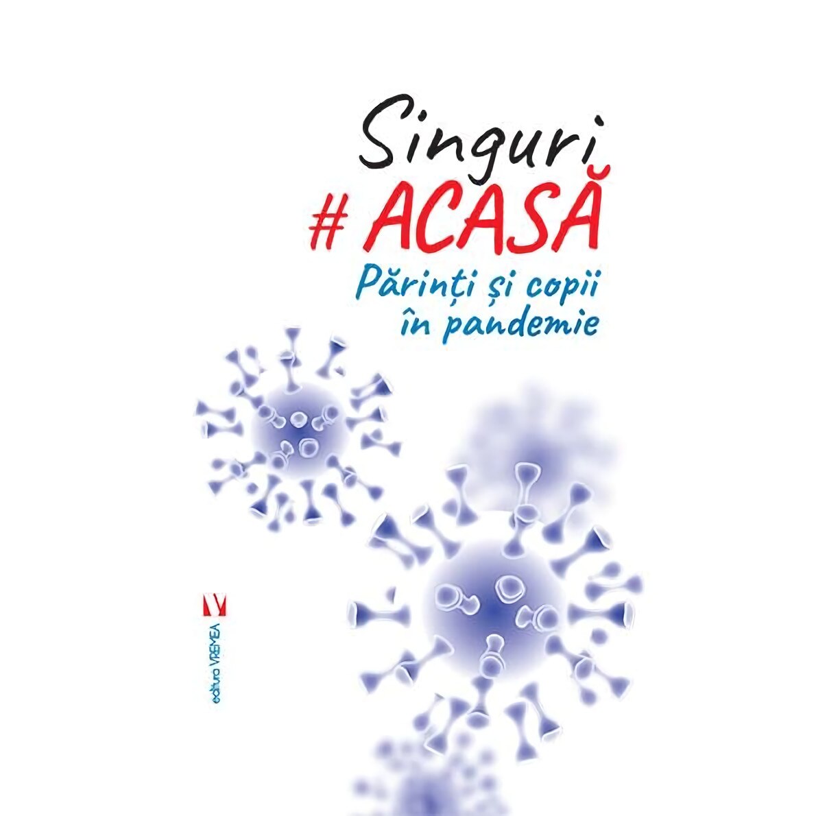 Singuri acasa. Parinti si copii in pandemie - Simona Preda