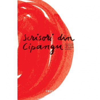 Scrisori din Cipangu. Povestiri japoneze de autori romani Scrisori din Cipangu. Povestiri japoneze de autori romani