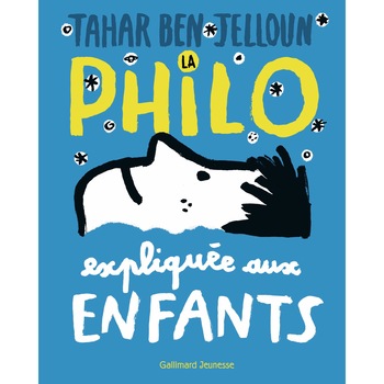 La philo expliquee aux enfants - Tahar Ben Jelloun La philo expliquee aux enfants - Tahar Ben Jelloun