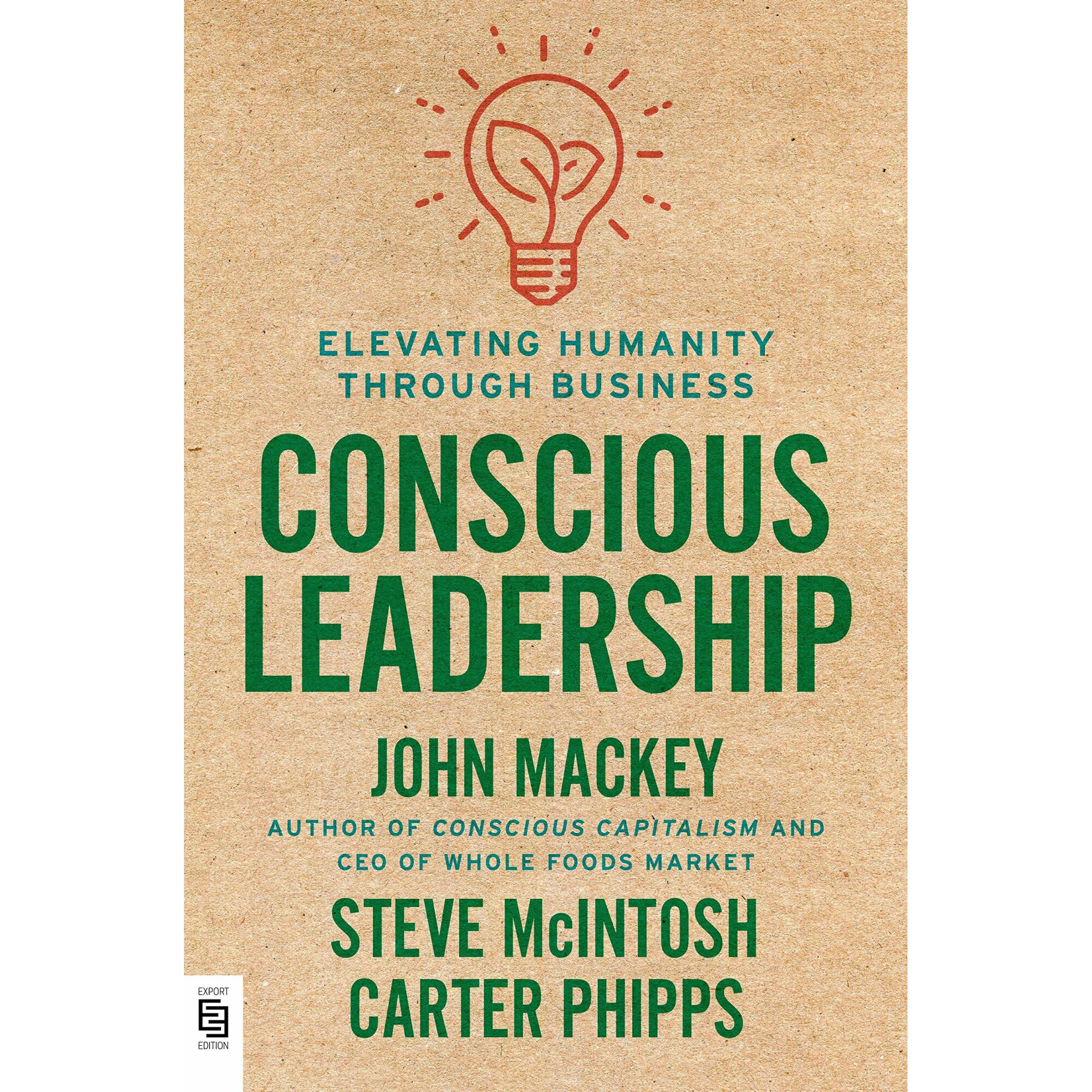 Conscious Leadership - John MackeySteve McIntoshCarter Phipps
