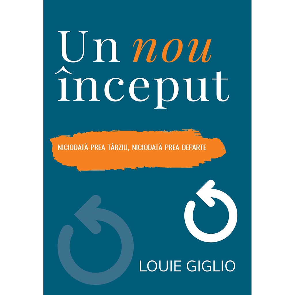 Un nou inceput. Niciodata prea tarziu, niciodata prea departe - Louie Giglio