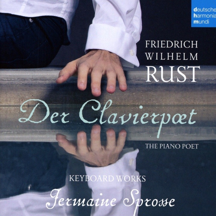 Jermaine Sprosse - Friedrich Wilhelm Rust - Der Clavierpoet - CD