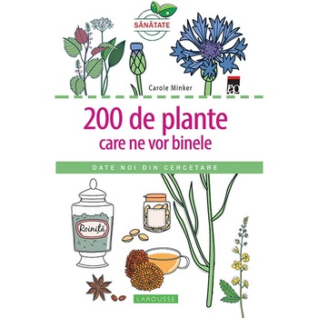 200 de plante care ne vor binele 200 de plante care ne vor binele