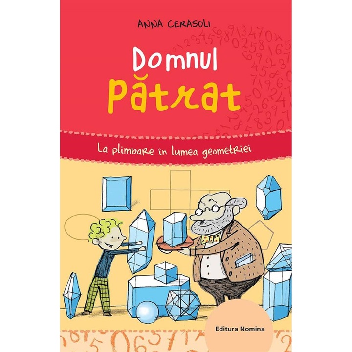 Domnul Patrat. La Pas Prin Lumea Geometriei - Anna Cerasoli