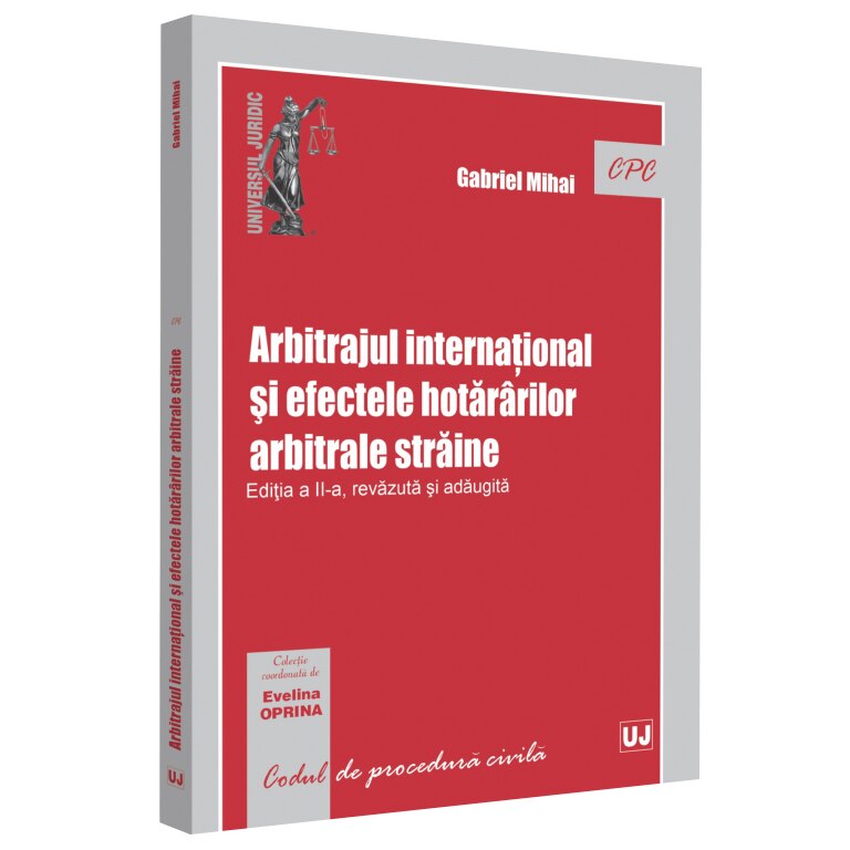 Arbitrajul international si efectele hotararilor arbitrale straine. ed. II, revazuta si adaugita, Gabriel Mihai