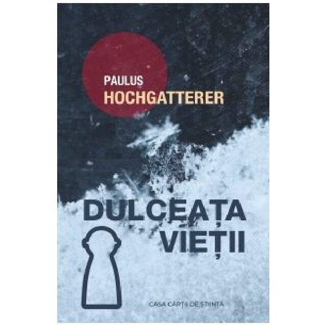 Dulceata vietii - Paulus Hochgatterer, editia 2020