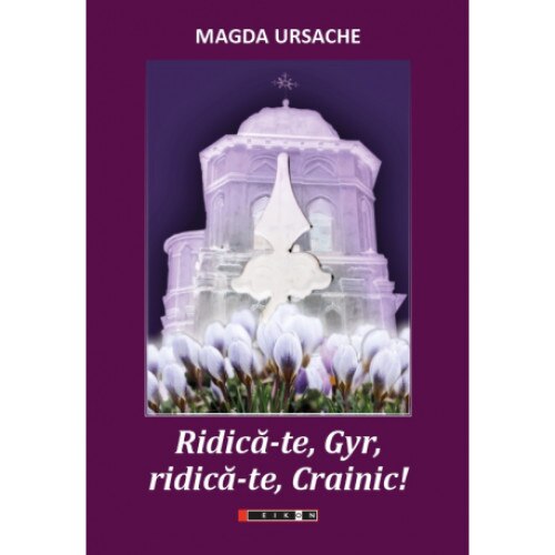 Ridica-te, Gyr, ridica-te, Crainic! - Magda Ursache