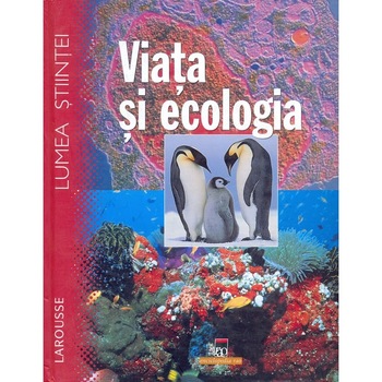 Larousse - Viata si ecologia Larousse - Viata si ecologia