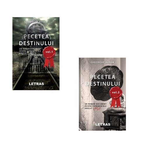 Pecetea destinului, set volumele 1 si 2, autor Gheorghe Avram, Editura Letras
