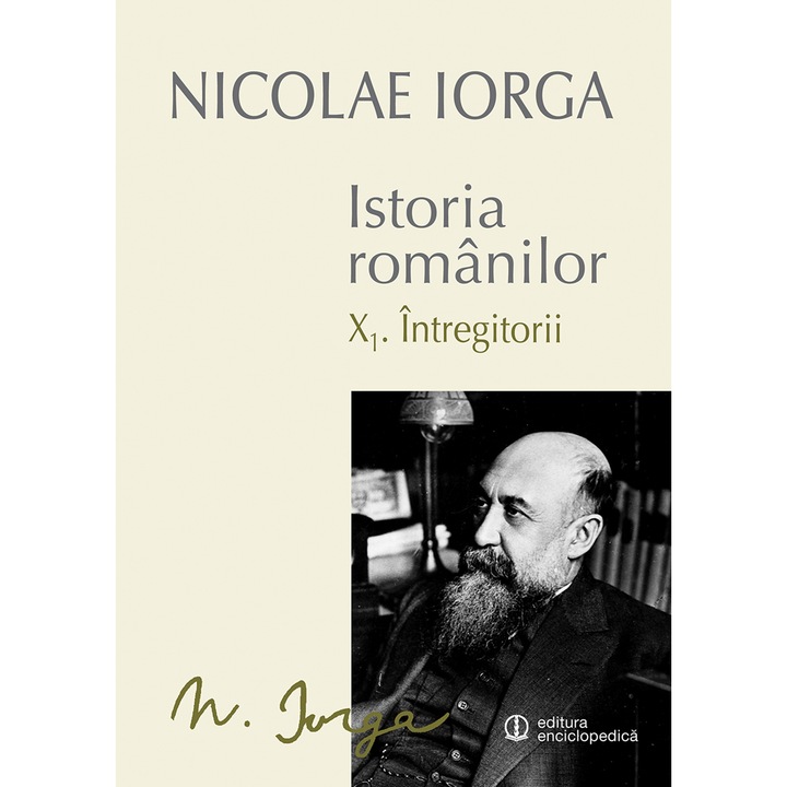 Istoria romanilor Vol.X - 1+2 - Nicolae Iorga