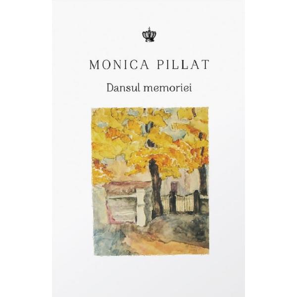 Dansul memoriei - Monica Pillat
