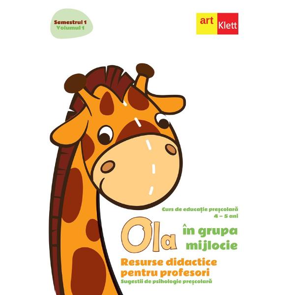 Ola in grupa mijlocie Sem.1 Vol.1. Resurse didactice pentru profesori