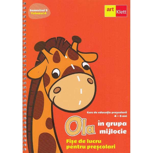 Ola in grupa mijlocie 4-5 ani Sem.2 Vol.4. Fise de lucru pentru prescolari
